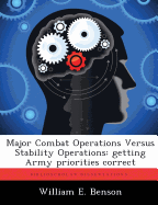 Major Combat Operations Versus Stability Operations: Getting Army Priorities Correct