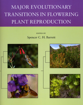 Major Evolutionary Transitions in Flowering Plant Reproduction - Barrett, Spencer C H (Editor)