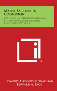 Major Factors in Cognition: Catholic University of America, Studies in Psychology and Psychiatry, V3, No. 5