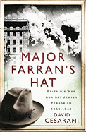 Major Farran's Hat: Britain's War Against Jewish Terrorism 1945-1948