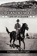 Major General Orlando Ward: Life of a Leader