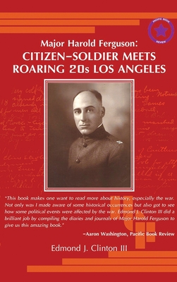 Major Harold Ferguson: Citizen-Soldier Meets Roaring 20s Los Angeles - Clinton, Edmond J, III