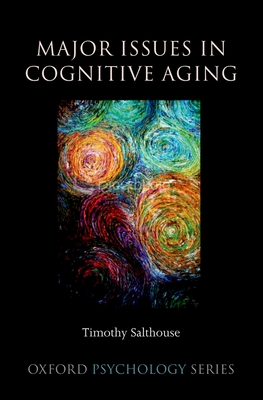 Major Issues in Cognitive Aging - Salthouse, Timothy