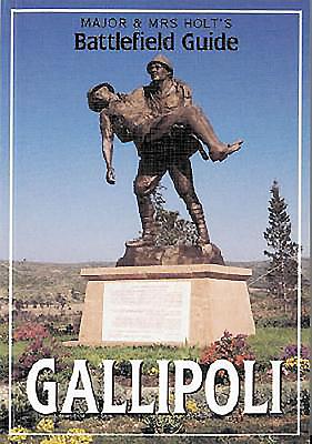 Major & Mrs. Holt's Battlefield Guid to Gallipoli - Holt, Tonie, and Holt, Valamai