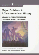 Major Problems in African American History: Volume II: From Freedom to "Freedom Now," 1865 - 1990s - Holt, Thomas C, and Brown, Elsa Barkley
