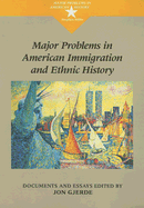 Major Problems in American Immigration and Ethnic History: Documents and Essays
