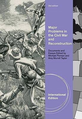 Major Problems in the Civil War and Reconstruction: Documents and Essays - Perman, Michael, and Taylor, Amy Murrell