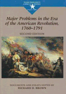 Major Problems in the Era of the American Revolution, 1760-1791: Documents and Essays - Brown, Richard D