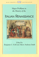 Major Problems in the History of the Italian Renaissance - Kohl, Benjamin G, Dr. (Editor), and Smith, Alison Andrews (Editor)