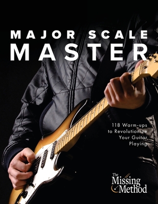 Major Scale Master: 118 Warm-Ups to Revolutionize Your Guitar Playing - Triola, Christian J