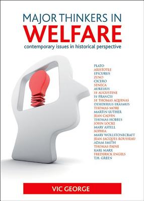 Major Thinkers in Welfare: Contemporary Issues in Historical Perspective - George, Vic, Prof.