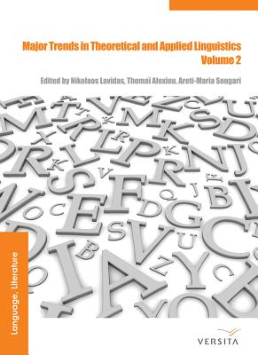 Major Trends in Theoretical and Applied Linguistics 2: Selected Papers from the 20th Istal - Lavidas, Nikolaos (Editor), and Alexiou, Thomai (Editor), and Sougari, Areti Maria (Editor)
