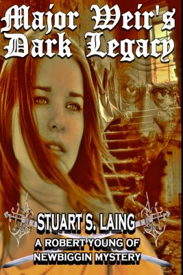 Major Weir's Dark Legacy: A Robert Young of Newbiggin Mystery - Laing, Stuart S