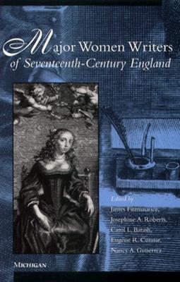Major Women Writers of Seventeenth-Century England - Fitzmaurice, James (Editor), and Barash, Carol (Editor), and Cunnar, Eugene R (Editor)