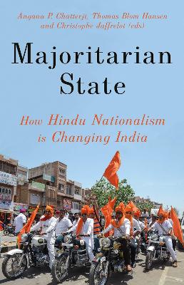 Majoritarian State: How Hindu Nationalism is Changing India - Chatterji, Angana P. (Editor), and Blom Hansen, Thomas (Editor), and Jaffrelot, Christophe (Editor)