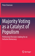 Majority Voting as a Catalyst of Populism: Preferential Decision-Making for an Inclusive Democracy