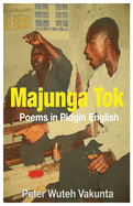 Majunga Tok: Poems in Pidgin English