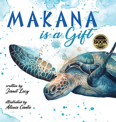 MAKANA is a Gift: A Little Green Sea Turtle's Quest for Identity and Purpose - Lucy, Janet