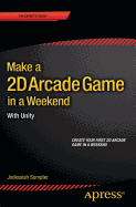 Make a 2D Arcade Game in a Weekend: With Unity