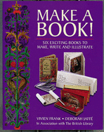 Make a Book!: Six Exciting Books to Make, Write and Illustrate