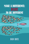 Make a Difference: Dare to Be Different