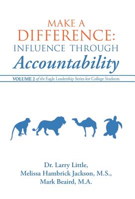 Make a Difference: Influence Through Accountability: Volume 2 of the Eagle Leadership Series for College Students - Little, and Jackson, and Beaird