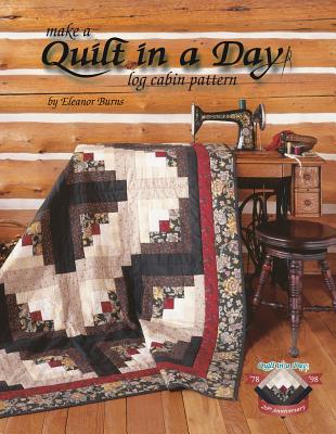 Make a Quilt in a Day: Log Cabin Pattern - Burns, Eleanor