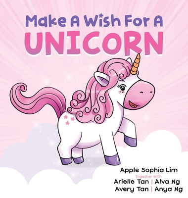 Make a Wish for a Unicorn: Unleash Your Imagination and Join the Unicorn in the Story! Giggle-Filled Adventures with Farting Unicorns and Pizza-Eating Fun! (Ages 3-7) - Lim, Apple Sophia