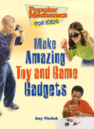 Make Amazing Toy and Game Gadgets