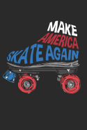 Make America Skate Again: 6x9 Funny Blank Lined Composition Notebook for Roller Skaters