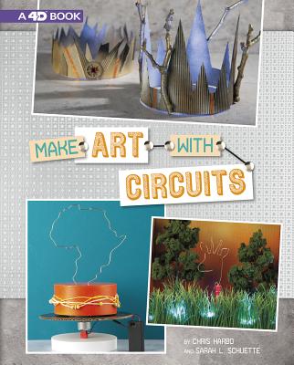 Make Art with Circuits: 4D an Augmented Reading Experience - Harbo, Chris, and Schuette, Sarah