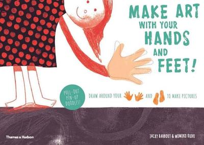 Make art with your hands and feet!: Draw around your hands and feet to make pictures - Bahbout, Jacky, and Kudo, Momoko