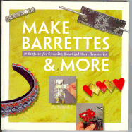 Make Barrettes & More - Moody, Jo