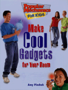 Make Cool Gadgets for Your Room