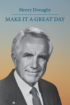 Make it a Great Day - Donaghy, Henry