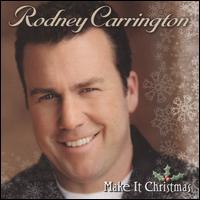 Make It Christmas - Rodney Carrington