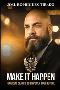 Make it Happen: Financial Clarity to Empower Your Future