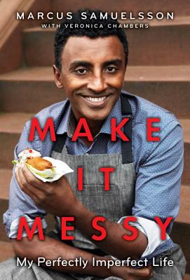 Make It Messy by Marcus Samuelsson