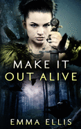 Make It Out Alive: The medieval light fantasy romance full of dangerous adventures