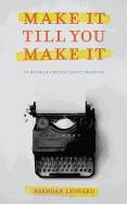 Make It Till You Make It: 40 Myths and Truths About Creating