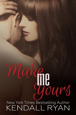 Make Me Yours: Unravel Me #2 - Ryan, Kendall