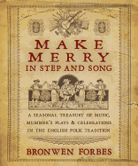 Make Merry in Step and Song: A Seasonal Treasury of Music, Mummer's Plays & Celebrations in the English Folk Tradition