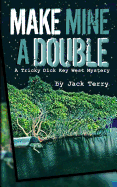 Make Mine a Double: A Tricky Dick Key West Mystery