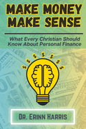 Make Money Make Sense: What Every Christian Should Know About Personal Finance