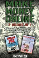 Make Money Online: 2 Books in 1: Amazon FBA for Beginners & Dropshipping Shopify E-Commerce 2020 - A Step-by-Step Guide to Build a Profitable E-Commerce Business to Earn Passive Income from Home