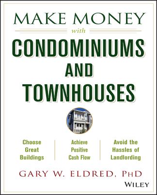 Make Money with Condominiums and Townhouses - Eldred, Gary W