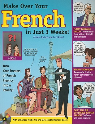 Make Over Your French in Just 3 Weeks! - Godard, Aimee, and Nisset, Luc