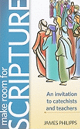 Make Room for Scripture: An Invitation to Catechists and Teachers
