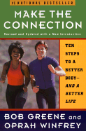 Make the Connection: Ten Steps to a Better Body and a Better Life