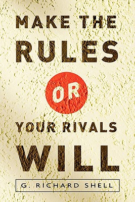 Make the Rules or Your Rivals Will - Shell, Richard